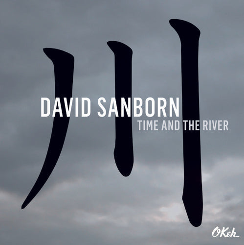 David Sanborn: Time & The River (Vinyl LP)