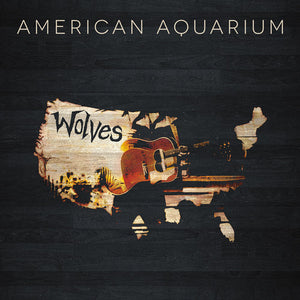 American Aquarium: Wolves (Vinyl LP)