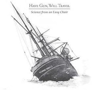 Have Gun Will Travel: Science from An Easy Chair (Vinyl LP)