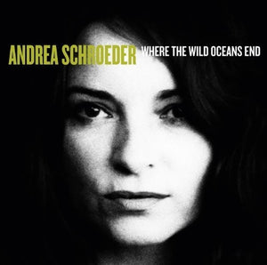 Andrea Schroeder: Where the Wild Oceans End (Vinyl LP)