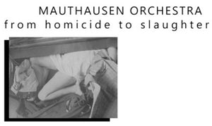 Mauthausen Orchestra: From Homicide to Slaughter (Vinyl LP)