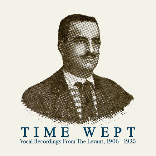 Time Wept: Vocal Recordings From the Levant / Var: Time Wept: Vocal Recordings from the Levant, 1906-1925 (Vinyl LP)