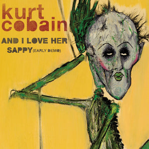 Kurt Cobain: And I Love Her / Sappy [Early Demo] [Limited Edition] (7-Inch Single)