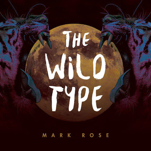 Mark Rose: The Wild Type (Vinyl LP)