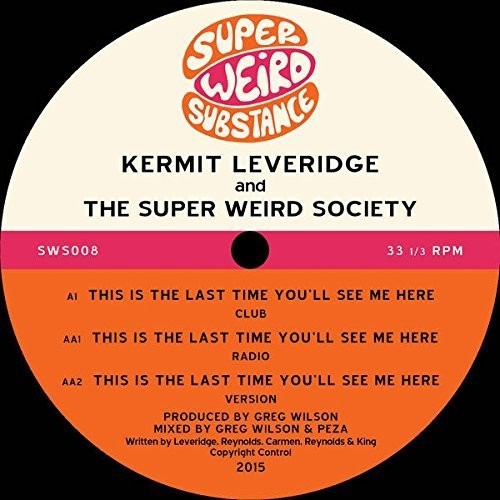 Leveridge, Kermit & Super Weird Society: This Is the Last Time You'll See Me Here (12-Inch Single)