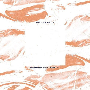 Samson, Will: Ground Luminosity (Vinyl LP)