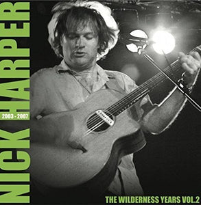 Harper, Nick: Wilderness Years Vol 2 2003-2007 (Vinyl LP)