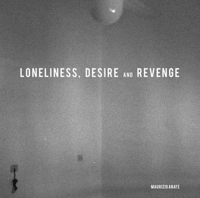 Abate, Maurizio: Loneliness, Desire and Revenge (Vinyl LP)