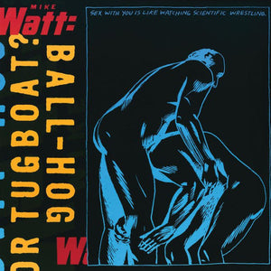 Watt, Mike: Ball-hog Or Tugboat? (Vinyl LP)