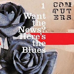 The Computers: Want the News? Here's the Blues (7-Inch Single)