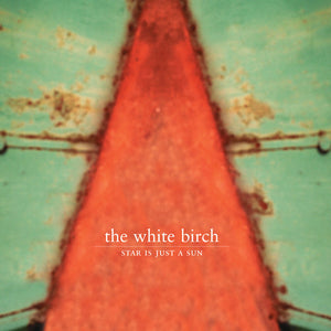 White Birch: Star Is Just a Sun (Vinyl LP)