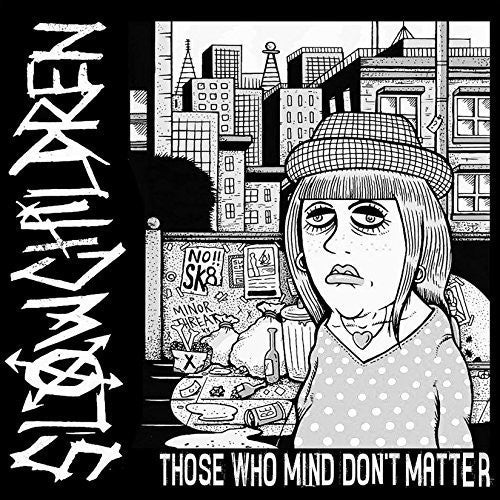 Slow Children: Those Who Mind Don't Matter (Vinyl LP)