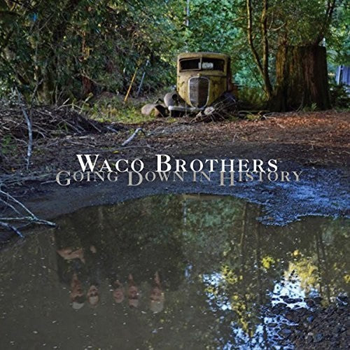 Waco Brothers: Going Down In History (Vinyl LP)