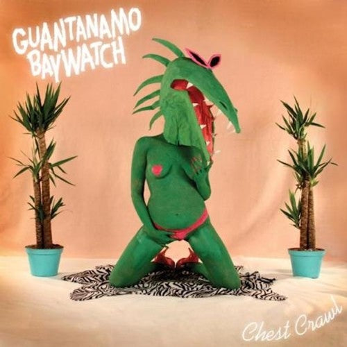 Guantanamo Baywatch: Chest Crawl (Vinyl LP)