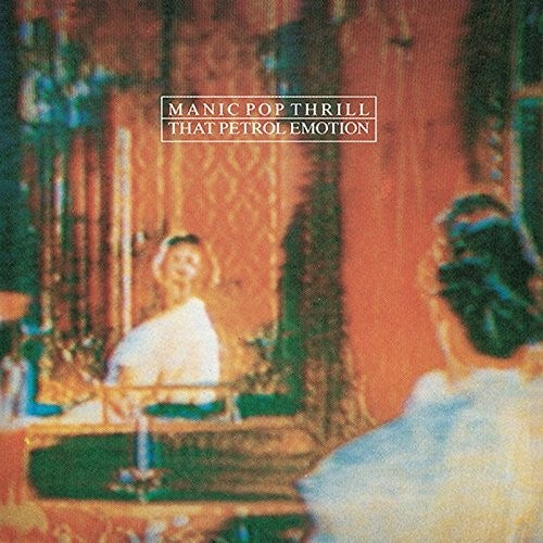 That Petrol Emotion: Manic Pop Thrill (Vinyl LP)