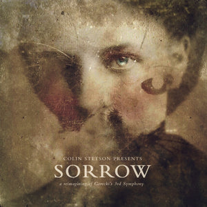 Stetson, Colin: Presents: Sorrow - Reimagining Of Gorecki'S 3Rd Symphony (Vinyl LP)