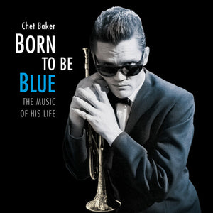 Baker, Chet: Born To Be Blue: Heartfelt Homage To The Life & Music Of Chet Baker (Vinyl LP)