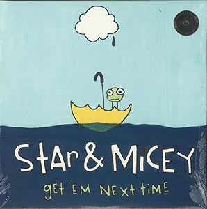 Star & Micey: Get 'Em Next Time (Vinyl LP)