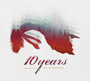 10 Years: (how To Live) As Ghosts (Vinyl LP)