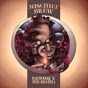 Mischief Brew: Philadelphia 'N' Bacchanal (Vinyl LP)