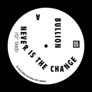 Bullion: Never Is the Change (12-Inch Single)