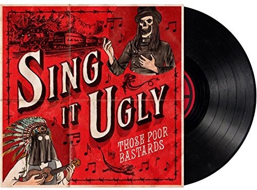 Those Poor Bastards: Sing It Ugly (Vinyl LP)