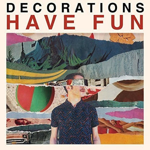 Decorations: Have Fun (Vinyl LP)
