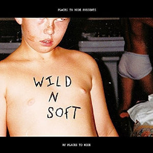 Places to Hide: Wild N Soft (7-Inch Single)