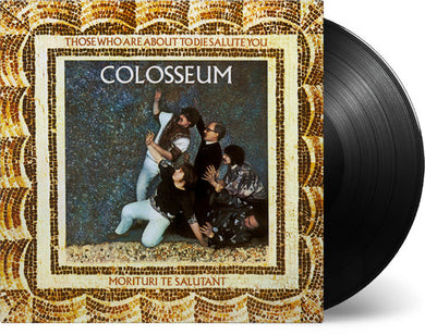 Colosseum: Those Who Are About To Die Salute You (Vinyl LP)