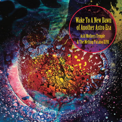 Acid Mothers Temple / Melting Paraiso U.F.O.: Wake To The New Dawn Of Another Astro Era (Vinyl LP)
