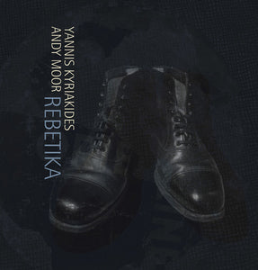 Kyriakides, Yannis / Moor, Andy: Rebetika (Vinyl LP)