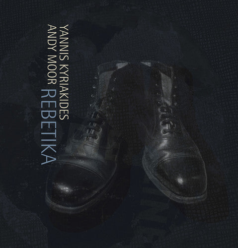 Kyriakides, Yannis / Moor, Andy: Rebetika (Vinyl LP)