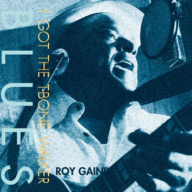 Gaines, Roy: I Got The T-bone Walker Blues (Vinyl LP)
