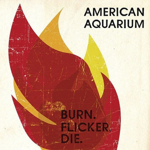 American Aquarium: Burn.flicker.die (Vinyl LP)