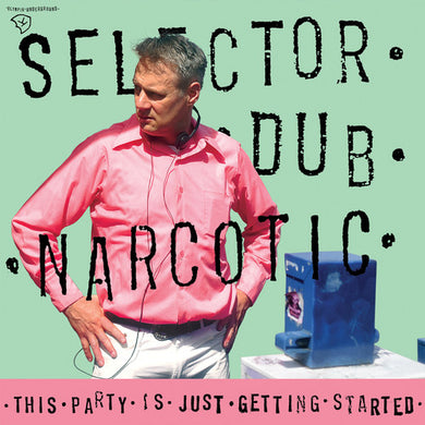 Selector Dub Narcotic: This Party Is Just Getting Started (Vinyl LP)