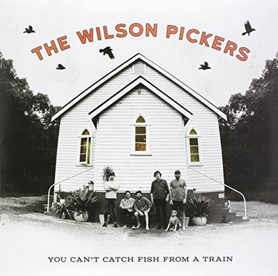 Wilson Pickers: You Can't Catch Fish From A Train (Vinyl LP)