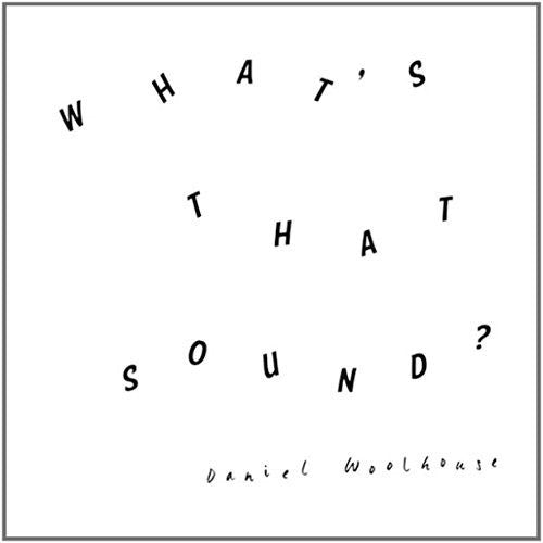Woolhouse, Daniel: What'S That Sound (Vinyl LP)