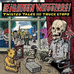Eighteen Wheelers - Twisted Tales From / Various: Eighteen Wheelers - Twisted Tales From / Various (Vinyl LP)