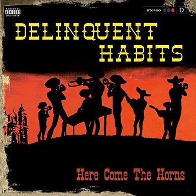 Delinquent Habits: Here Come The Horns (Vinyl LP)