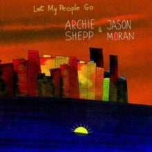 Shepp, Archie / Moran, Jason: Let My People Go (Vinyl LP)