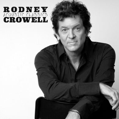 Crowell, Rodney: Acoustic Classics (Vinyl LP)