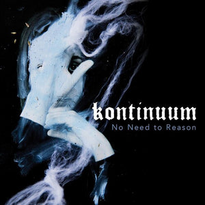 Kontinuum: No Need To Reason (Vinyl LP)