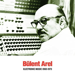 Arel, Bulent: Electronic Music 1960-1973 (Vinyl LP)