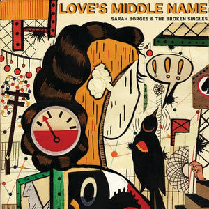 Borges, Sarah & Broken Singles: Love's Middle Name (Vinyl LP)