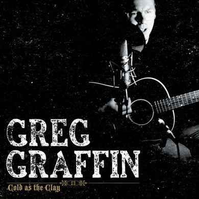 Graffin, Greg: Cold As The Clay (Vinyl LP)