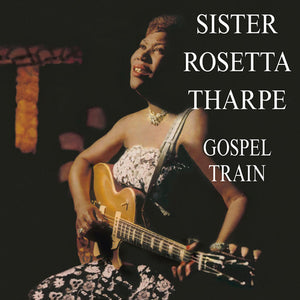 Sister Rosetta Tharpe: Gospel Train (Vinyl LP)
