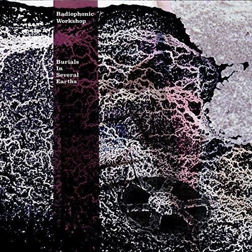 Radiophonic Workshop: Burial In Several Earths (Vinyl LP)