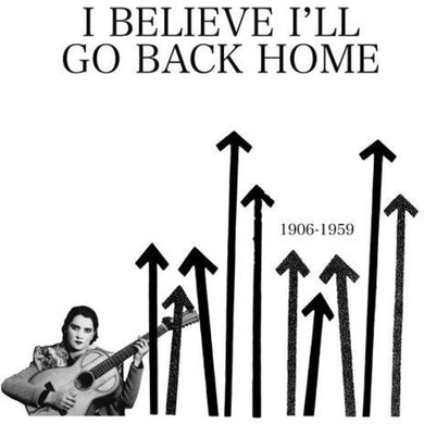 Various Artists: I Believe I'll Go Back Home 1906-1959 / Var (Vinyl LP)