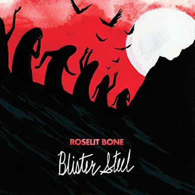 Roselit Bone: Blister Steel (Vinyl LP)