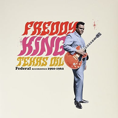 Freddy King: Texas Oil: Federal Recordings 1960-1962 (Vinyl LP)